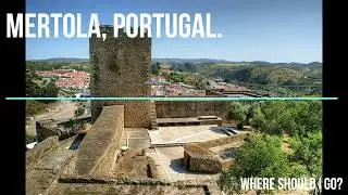MERTOLA, PORTUGAL | WHERE SHOULD I GO?