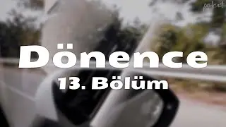 D&ouml;nence | 13. B&ouml;l&uuml;m HD Podcast