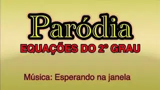 Paródia - Equações do 2º grau