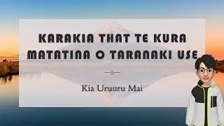 Kia Uruuru Mai   Karakia that Te Kura Matatina o Taranaki Use   Karakia Opening   Kiarakia timatanga