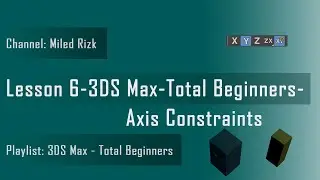 Lesson 6 - 3DS Max - Total Beginners - Axis Constraints