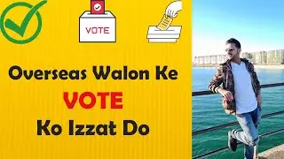 Voting Rights of Overseas Pakistanis feat. Slow Visa process for Pakistan