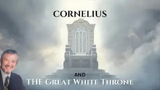 CORNELIUS AND THE GREAT WHITE THRONE JUDGEMENT