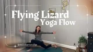 Flying Lizard Yoga Flow | Strength, Flexibility & Playful Exploration
