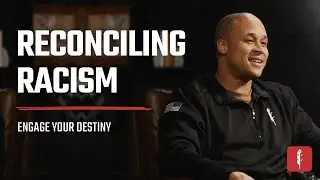 Reconciling Racism and The Words I Can&rsquo;t Unhear | Engage Your Destiny with Ben Peterson