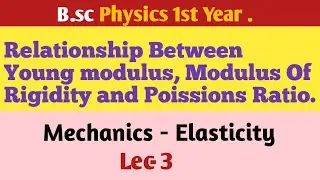 Relation among Young modulus, Modulus Of Rigidity and Poissions Ratio || In hindi || B.sc Physics ||
