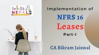 Moving from NAS to NFRS I Lease Accounting I Finance Lease I CA Nepal I ICAN I CA Bikram Jaiswal