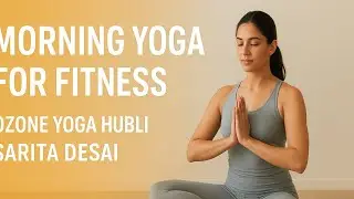 Morning Yoga for Fitness | Live at Ozone Yoga Hubli | Sarita Desai