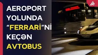 Avtobusun ötdüyü “Ferrari”nin sürücüsü görün kim imiş