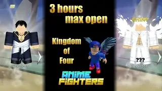 3 hours max open (Kingdom of Four) |Roblox| Anime Fighters Simulator