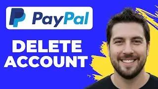How To Delete A PayPal Account (Quick Guide)