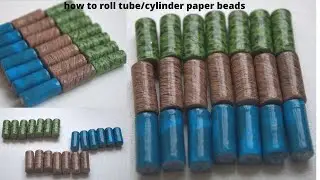 HOW TO ROLL TUBE/ CYLINDER PAPER BEADS