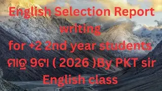 English Selection Report writing#+2 2nd year students#engllish class@English_classes_ 