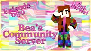 Bea's Community Sub Server -  Episode 050 - Has Patch Got A Plot?