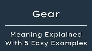 What Does Gear Mean? Gear Meaning in English With 5 Example Sentences