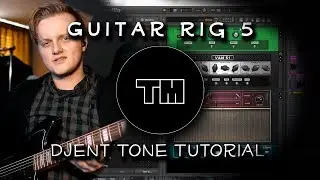 Guitar Rig 5 Djent Tone Tutorial! - Tim Murray