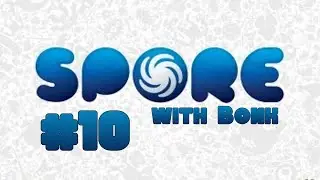 IS THAT A SPACESHIP | Spore Part 10 (feat. Bonk!)
