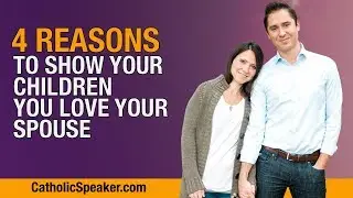 Catholic Parenting: 4 Reasons To Be Affectionate, Catholic Speaker Ken Yasinski