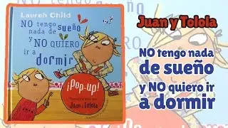 Juan y Tolola - NO tengo sueño y NO me quiero ir a dormir · Lauren Child
