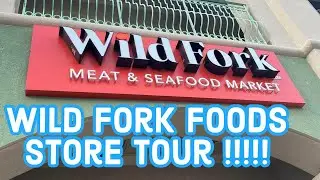 wild fork food store tour !!!!!