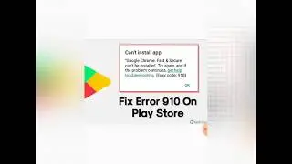 Play store 'Error code:910' Problem fixed!!!!