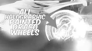 ALL PAINTED HOLOGRAPHIC DRACO WHEELS ON ROCKET LEAGUE!! (Rocket League Unreleased Items)