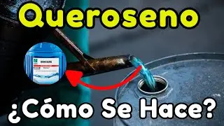 &iquest;C&oacute;mo se Fabrica el QUEROSENO? | Proceso EXPLICADO Paso a Paso