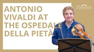 Understanding Antonio Vivaldi's Legacy at the Ospedale della Piet&agrave; with Adrian Chandler