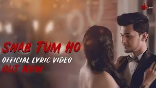 Shab Tum Ho - Official Lyrics Video | Darshan Raval | Sayeed Quadri | Naushad Khan