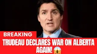 Trudeau Declares War on Alberta Again! 😱