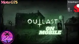 Outlast 2 on Mobile (Snapdragon 6 gen 3 Eden)