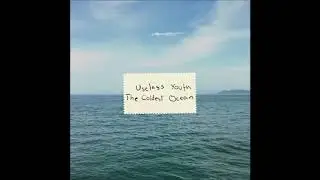Useless Youth - The Coldest Ocean (2016) [Full Album]