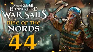 THE NAVAL BATTLE TO DECIDE THE WAR! Mount & Blade II: Bannerlord War Sails #44