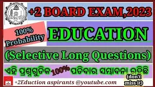 Education, Selective Long Questions 2023/+2 2ndyr(Arts)/chseodisha board exam