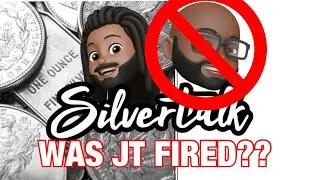 🪙Silver Talk- Was JT Fired Again?