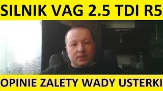 Silnik 2.5 TDI R5 opinie, recenzja, zalety, wady, usterki, awarie, spalanie, rozrząd, olej.