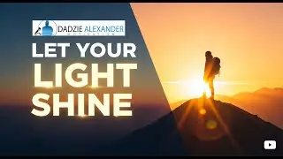 LET YOUR LIGHT SHINE by DADZIE ALEXANDER