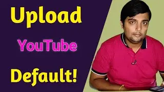 Upload default settings on youtube channel | Default settings youtube channel pe kaise kare