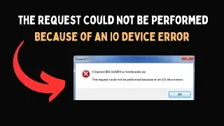 The Request Could Not Be Performed Because of an IO Device Error