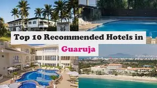 Top 10 Recommended Hotels In Guaruja | Best Hotels In Guaruja
