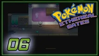 Pokemon Ethereal Gates Demo w/ Arnimane! - Episode 6 - 