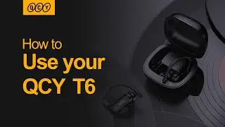 How to use QCY T6? QCY T6 Instruction!
