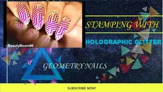 Stamping with HOLOGRAPHIC GLITTERS/GEOMETRY Nails/BeautyBeam86