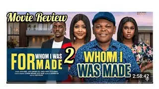 FOR WHOM I WAS MADE 2 REVIEW, OSITA IHEME PAMELA OKOYE 2025 NOLLYWOOD MOVIE DRAMA