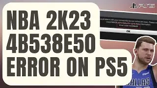 How To Fix NBA 2K23 4b538e50 Error On PS5 | Won't Connect To Server [Updated 2024]