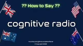 📡🧠 How to Pronounce Cognitive Radio? (CORRECTLY) | Pronunciation Planet