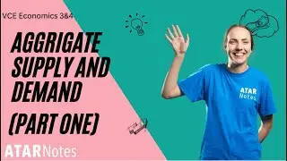 VCE Economics 3&4 -  Aggregate Supply & Demand (PART ONE)