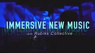 Immersive New Music | Rubiks Collective