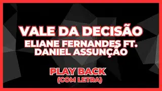Vale da Decis&atilde;o - Eliane Fernandes ft. Daniel Assun&ccedil;&atilde;o - Playback com LETRA✔️ #playback #hinos