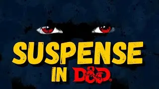 How You Can Create Suspense at your DnD Table